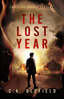 The Lost Year: A Post-Apocalyptic Survival Story by Oldfield, Christopher