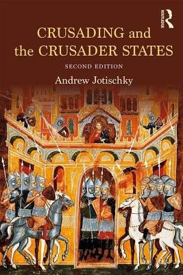 Crusading and the Crusader States by Jotischky, Andrew