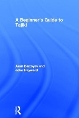 A Beginners' Guide to Tajiki by Baizoyev, Azim