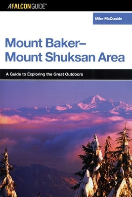 A FalconGuide(R) to the Mount Baker-Mount Shuksan Area by McQuaide, Mike