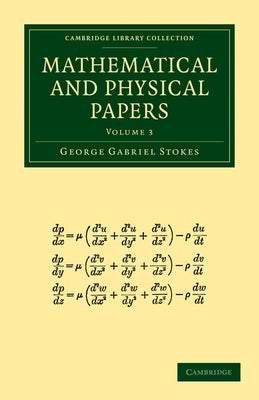 Mathematical and Physical Papers: Volume 3 by Stokes, George Gabriel