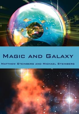 Magic and Galaxy by Steinberg, Matthew