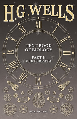 Text Book of Biology, Part 1: Vertebrata by Wells, H. G.