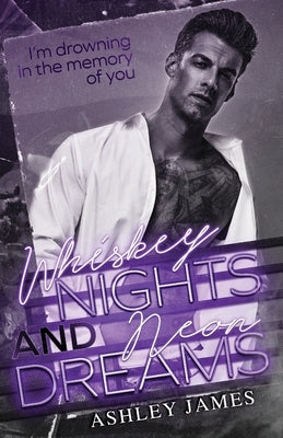 Whiskey Nights and Neon Dreams by James, Ashley