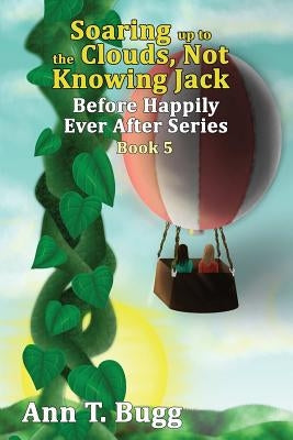 Soaring up to the Clouds, Not Knowing Jack by Bugg, Ann T.