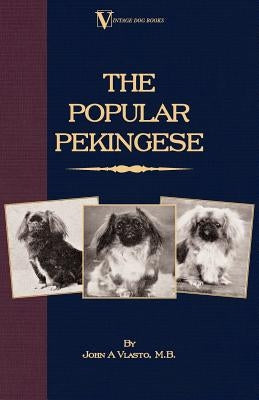 The Popular Pekingese ( a Vintage Dog Books Breed Classic) by Vlasto, John A.