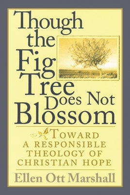 Though the Fig Tree Does Not Blossom by Marshall, Ellen Ott