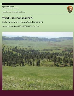 Wind Cave National Park Natural Resource Condition Assessment by National Park Service