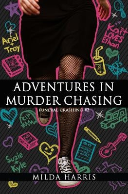 Adventures in Murder Chasing: Funeral Crashing #3 by Harris, Milda