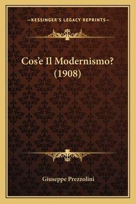 Cos'e Il Modernismo? (1908) by Prezzolini, Giuseppe