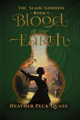 Blood of the Earth: The Slain Goddess by Quass, Heather Peck