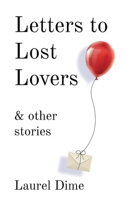 Letters to Lost Lovers & Other Stories by Dime, Laurel