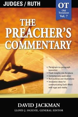 The Preacher's Commentary - Vol. 07: Judges and Ruth: 7 by Jackman, David