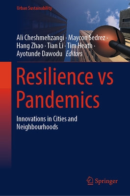 Resilience Vs Pandemics: Innovations in Cities and Neighbourhoods by Cheshmehzangi, Ali
