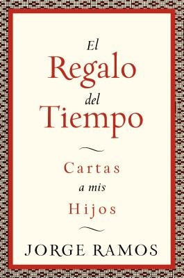 El Regalo del Tiempo: Cartas a MIS Hijos by Ramos, Jorge del Rayo