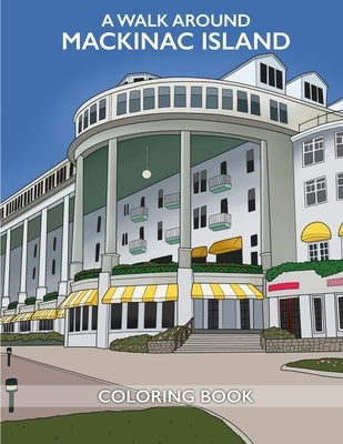 A Walk Around Mackinac Island Coloring Book by Hostetter, Rob