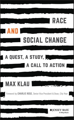Race and Social Change: A Quest, A Study, A Callto Action by Klau, Max