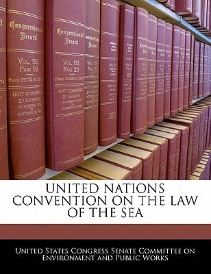United Nations Convention on the Law of the Sea by United States Congress Senate Committee