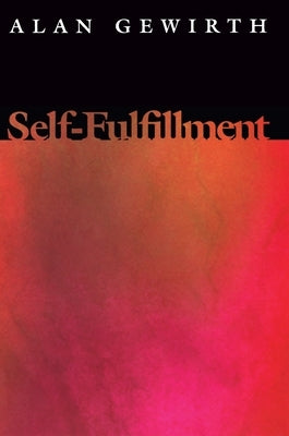Self-Fulfillment by Gewirth, Alan