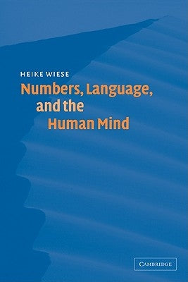 Numbers, Language, and the Human Mind by Wiese, Heike