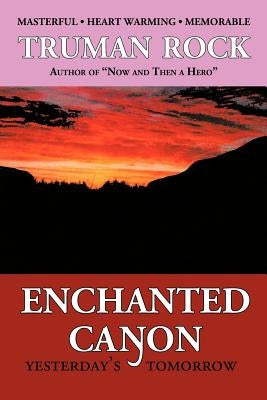 Enchanted Canyon: Yesterday's Tomorrow by Rock, Truman