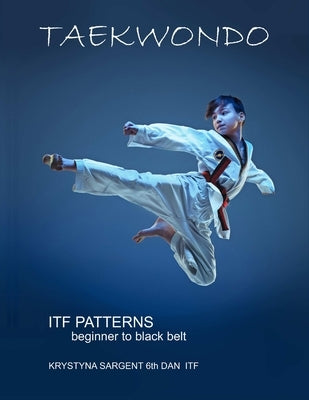 Taekwondo Patterns by Sargent, Krystyna