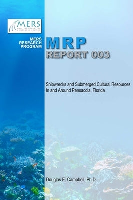 Shipwrecks and Submerged Cultural Resources In and Around Pensacola, Florida by Campbell, Douglas E.