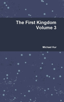 The First Kingdom Volume 3 by Hur, Michael