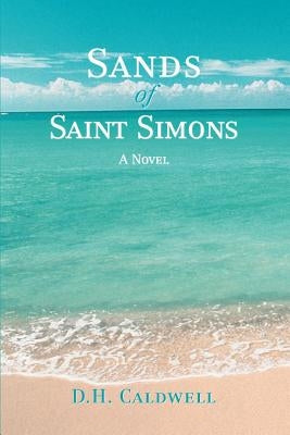 Sands of Saint Simons by Caldwell, D. H.