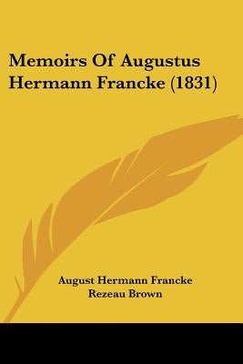 Memoirs Of Augustus Hermann Francke (1831) by Francke, August Hermann