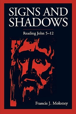 Signs and Shadows by Moloney, Francis J.