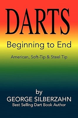 Darts Beginning to End by Silberzahn, George