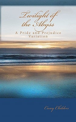 Twilight of the Abyss by Childers, Casey