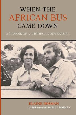When the African Bus Came Down by Bosman, Elaine