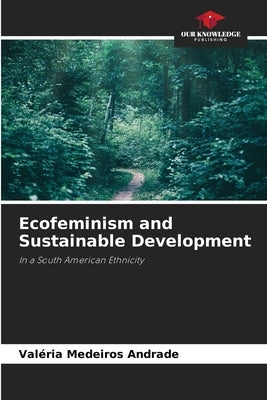 Ecofeminism and Sustainable Development by Medeiros Andrade, Valéria