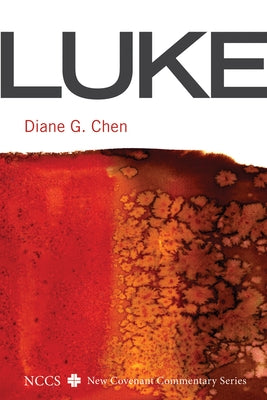 Luke: A New Covenant Commentary by Chen, Diane G.