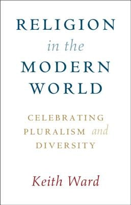 Religion in the Modern World by Ward, Keith
