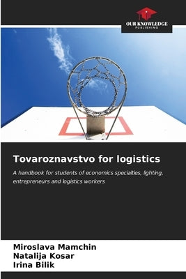 Tovaroznavstvo for logistics by Mamchin, Miroslava