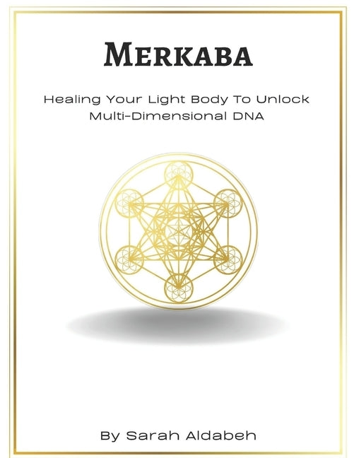 Merkaba: Healing Your Light Body to Unlock Multi-Dimensional DNA by Aldabeh, Sarah