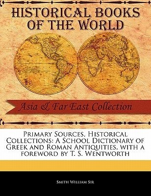 A School Dictionary of Greek and Roman Antiquities by Smith, William