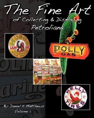 The Fine Art of Collecting and Displaying Petroliana by Major, Wayne R.