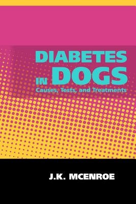 Diabetes in Dogs by McEnroe, J. K.