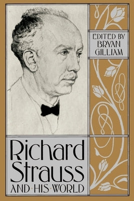 Richard Strauss and His World by Gilliam, Bryan
