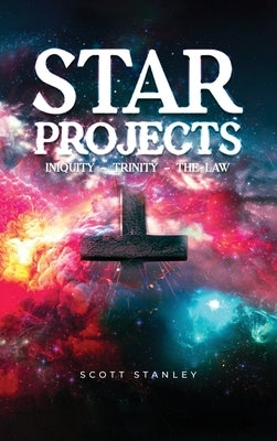 STAR Projects INIQUITY - TRINITY - THE LAW by Stanley, Scott