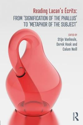 Reading Lacan's Écrits: From 'Signification of the Phallus' to 'Metaphor of the Subject' by Vanheule, Stijn