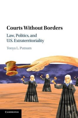 Courts without Borders by Putnam, Tonya L.