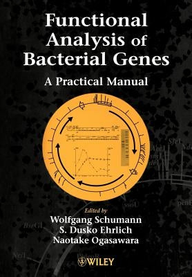 Functional Analysis of Bacterial Genes: A Practical Manual by Schumann, Wolfgang