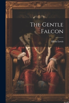 The Gentle Falcon by Lewis, Hilda