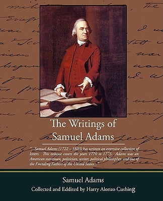 The Writings of Samuel Adams by Adams, Samuel