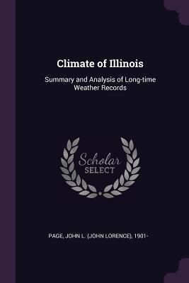 Climate of Illinois: Summary and Analysis of Long-time Weather Records by Page, John L. 1901-